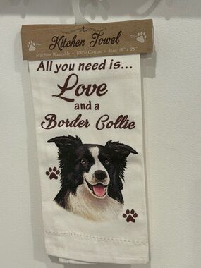 Kitchen Towel White ALL YOU NEED IS LOVE AND A BORDER COLLIE Cotton 18” x 26”